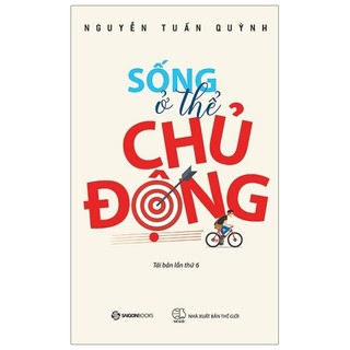 Sách - Sống Ở Thể Chủ Động (Tái Bản 2019)
