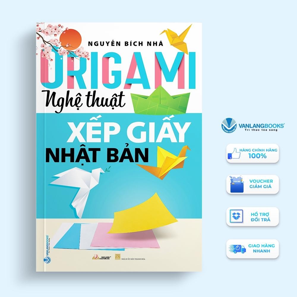 Sách - Origami - Nghệ Thuật Xếp Giấy Nhật Bản - Nguyễn Bích Nhã - VanLangBooks