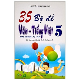Sách - 35 Bộ Đề Văn - Tiếng Việt 5 (Trắc Nghiệm Và Tự Luận)