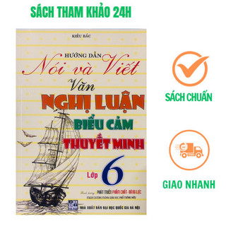 Sách - Hướng dẫn nói và viết Văn Nghị luận Biểu cảm Thuyết minh lớp 6