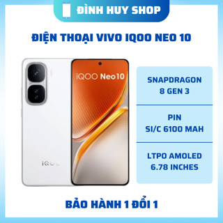 Điện thoại Vivo iQOO Neo 10 - Snapdragon 8 Gen 3 - BH 1 đổi 1 - ĐÌNH HUY SHOP