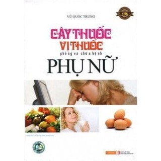 Sách cây thuốc, vị thuốc phòng và chữa bệnh phụ nữ