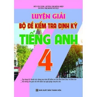 Sách luyện giải bộ đề kiểm tra định kì tiếng anh 4