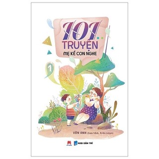 Sách 101 Truyện Mẹ Kể Con Nghe (Quyển 1)