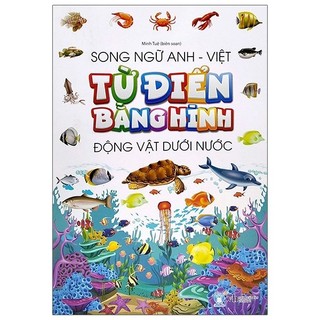 Sách Từ Điển Bằng Hình - Động Vật Dưới Nước (Song Ngữ Anh - Việt)