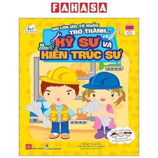 Sách khi lớn lên, tớ muốn trở thành... - kỹ sư và kiến trúc sư