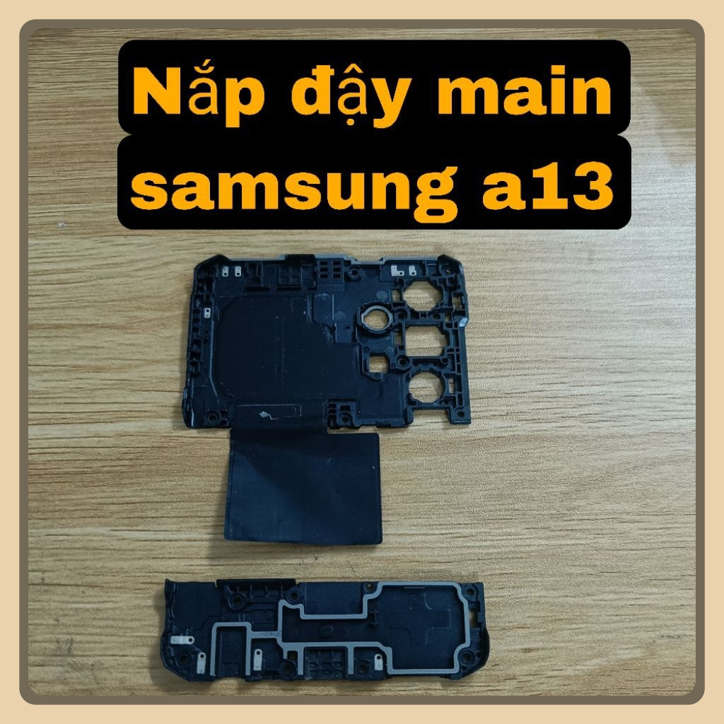 Nắp đậy main samsung a13 - hàng zin tháo máy