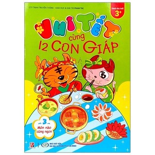 Sách Vui Tết Cùng 12 Con Giáp - Tập 3: Món Nào Cũng Ngon