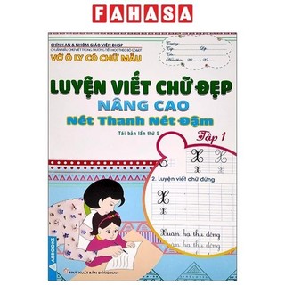 Sách Vở Ô Ly Có Chữ Mẫu Luyện Viết Chữ Đẹp - Nâng Cao Nét Thanh, Nét Đậm - Tập 1 (Tái Bản)