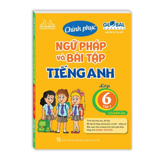  Sách - GLOBAL SUCCESS - Chinh phục ngữ pháp và bài tập tiếng Anh lớp 6 - Tập 1  có đáp án  tái bản 