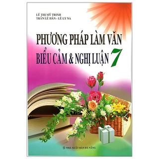 Sách - Phương Pháp Làm Văn Biểu Cảm Và Nghị Luận Lớp 7