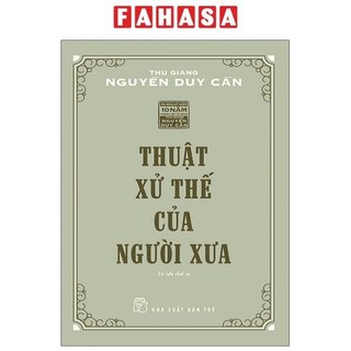 Sách Thuật Xử Thế Của Người Xưa (Tái Bản 2021)