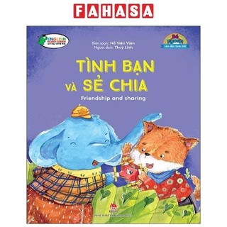 Sách bé ngoan rèn đức tính tốt: tình bạn và sẻ chia - friendship and sharing