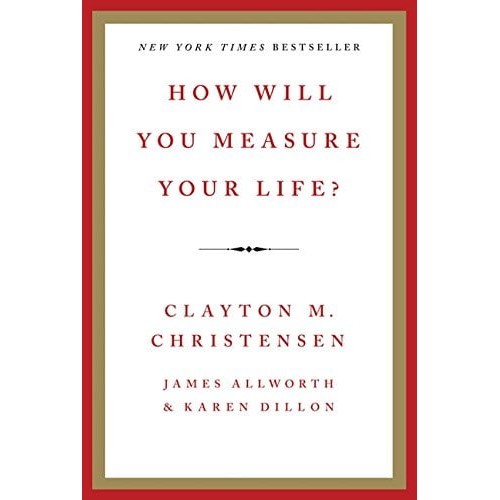 How Will You Measure Your Life?