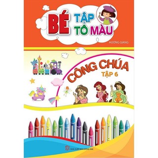 Sách - Bé Tập Tô Màu Công Chúa - Tập 6