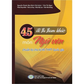 Sách - 45 Đề Thi Tham Khảo Môn Ngữ Văn Chuẩn Bị Cho Kì Thi Thpt