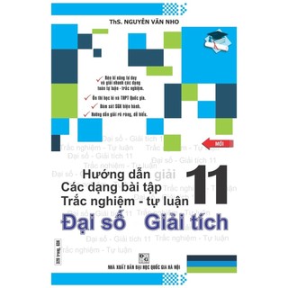 Sách - Hướng Dẫn Giải Các Dạng Bài Tập Trắc Nghiệm - Tự Luận Đại Số Và Giải Tích 11