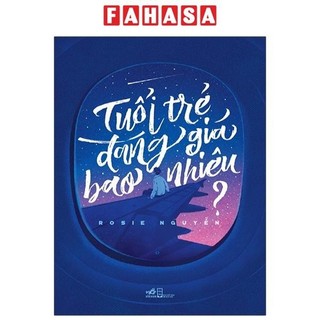 Sách - Tuổi Trẻ Đáng Giá Bao Nhiêu? (Tái Bản 2021)