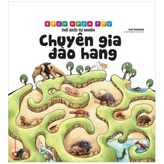 Sách - Bách Khoa Thư Thế Giới Tự Nhiên - Chuyên Gia Đào Hang