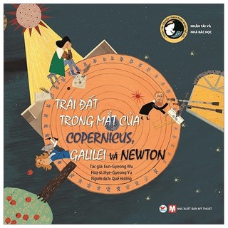 Sách - Trái Đất Trong Mắt Của Copernicus, Galilei Và Newton - Tuyển Tập Truyện Tranh Danh Nhân Thế Giới