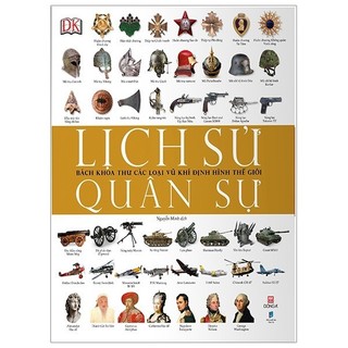 Sách - Lịch Sử Quân Sự - Bách Khoa Thư Các Loại Vũ Khí Định Hình Thế Giới