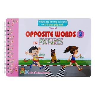 Sách - Những Cặp Từ Vựng Trái Nghĩa Và Trò Chơi Ghép Chữ - Opposite Words In Pictures (Tập 2)