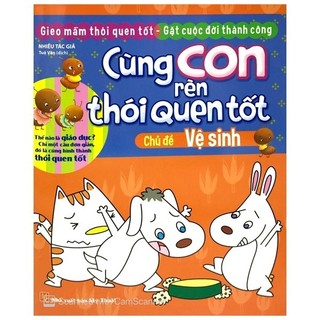 Sách - Cùng Con Rèn Thói Quen Tốt - Chủ Đề: Vệ Sinh (Tái Bản 2018)