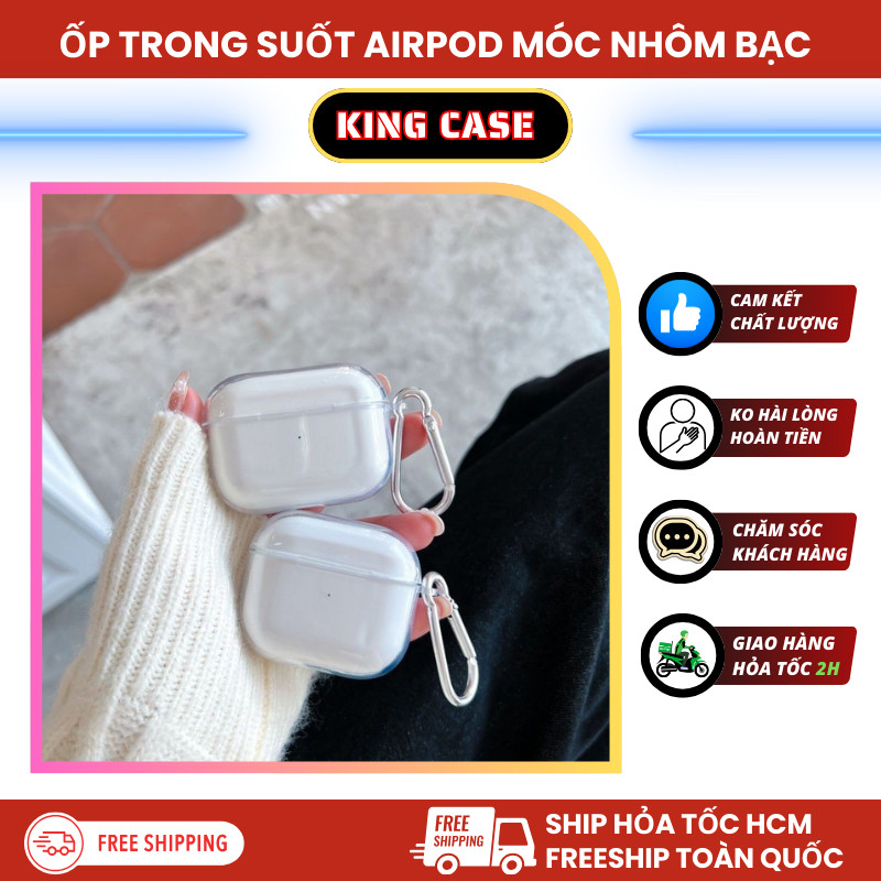 Ốp Airpod Trong Suốt Pro 2 l Pro 3 l AP3 l AP4 Vỏ Bảo Vệ Tai Nghe Chống Trầy Xước l King Case