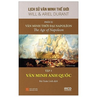 Sách lịch sử văn minh thế giới - phần xi - văn minh thời đại napoléon - tập 3: văn minh anh quốc