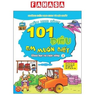 Sách 101 điều em muốn biết - khoa học và cuộc sống - tập 2