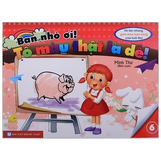 Sách - bạn nhỏ ơi, tô màu thật là dễ - tập 6