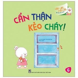 Sách - lật lật, mở mở, bé học an toàn - cẩn thận kẻo cháy
