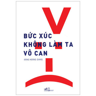 Sách - Bức Xúc Không Làm Ta Vô Can (Tái Bản 2018)