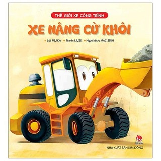 Sách - Thế Giới Xe Công Trình: Xe Nâng Cừ Khôi (Tái Bản 2019)