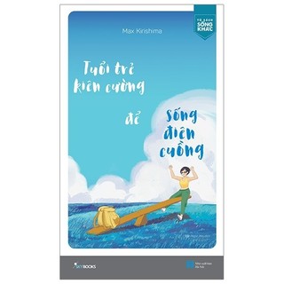 Sách - tuổi trẻ kiên cường để sống điên cuồng