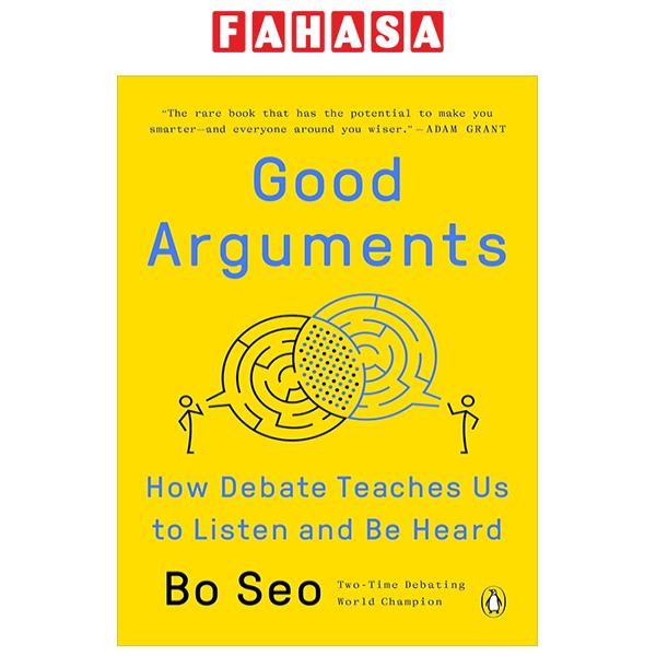 Sách ngoại văn: Good Arguments - How Debate Teaches Us To Listen And Be Heard