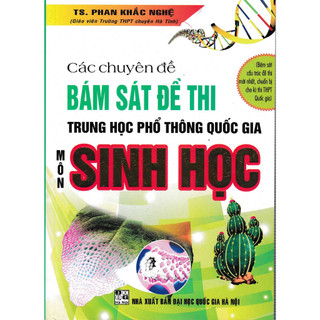  Sách Tham Khảo - Các Chuyên Đề Bám Sát Kỳ Thi THPT Quốc Gia Sinh Học  Phan Khắc Nghệ  - HA 