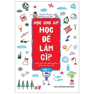 Sách - học cho ai? học để làm gì? tập 1