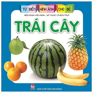 Sách - Từ Điển Hình Ảnh Cho Bé: Trái Cây (Tái Bản 2019)