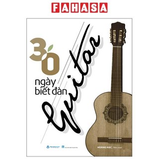 Sách - 30 Ngày Biết Đàn Guitar (Tái Bản 2025)