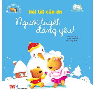 Sách - bé học nói lời hay - nói lời cảm ơn - người tuyết đáng yêu!