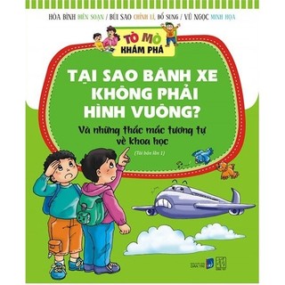 Sách tò mò khám phá - tại sao bánh xe không phải hình vuông