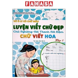 Sách Vở Ô Ly Có Chữ Mẫu Luyện Viết Chữ Đẹp - Chữ Nghiêng, Nét Thanh, Nét Đậm, Chữ Viết Hoa - Tập 1 (Tái Bản)