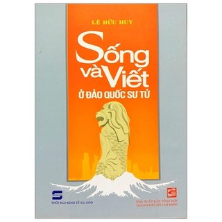 Sách - Sống Và Viết Ở Đảo Quốc Sư Tử
