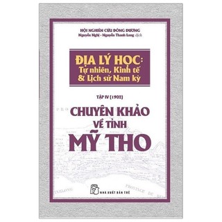 Sách - Chuyên Khảo Về Tỉnh Mỹ Tho - Địa Lý Học: Tự Nhiên, Kinh Tế & Lịch Sử Nam Kỳ