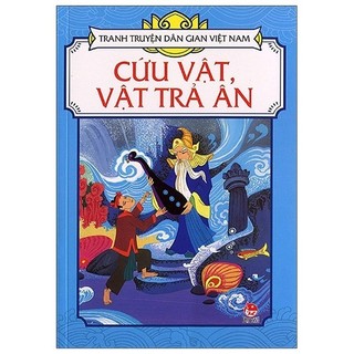 Sách - Tranh Truyện Dân Gian Việt Nam: Cứu Vật, Vật Trả Ân (Tái Bản 2019)