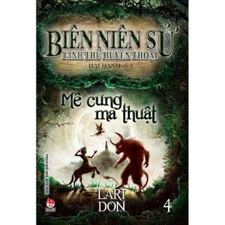 Sách - Biên Niên Sử Linh Thú Huyền Thoại - Tập 4 - Mê Cung Ma Thuật
