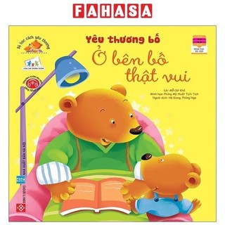 Sách bé học cách yêu thương - yêu thương bố - ở bên bố thật vui