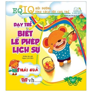 Sách - dạy trẻ biết lễ phép lịch sự 1 - hái quả