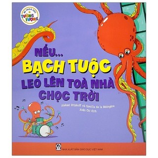 Sách Bé Thỏa Sức Tưởng Tượng - Nếu...Bạch Tuộc Leo Lên Tòa Nhà Chọc Trời